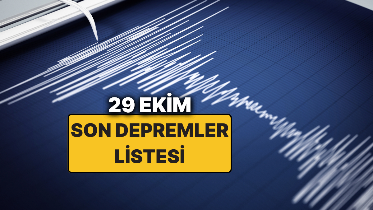 29 ekim 2025 son depremler listesi deprem mi oldu 894ZDY5U.jpg