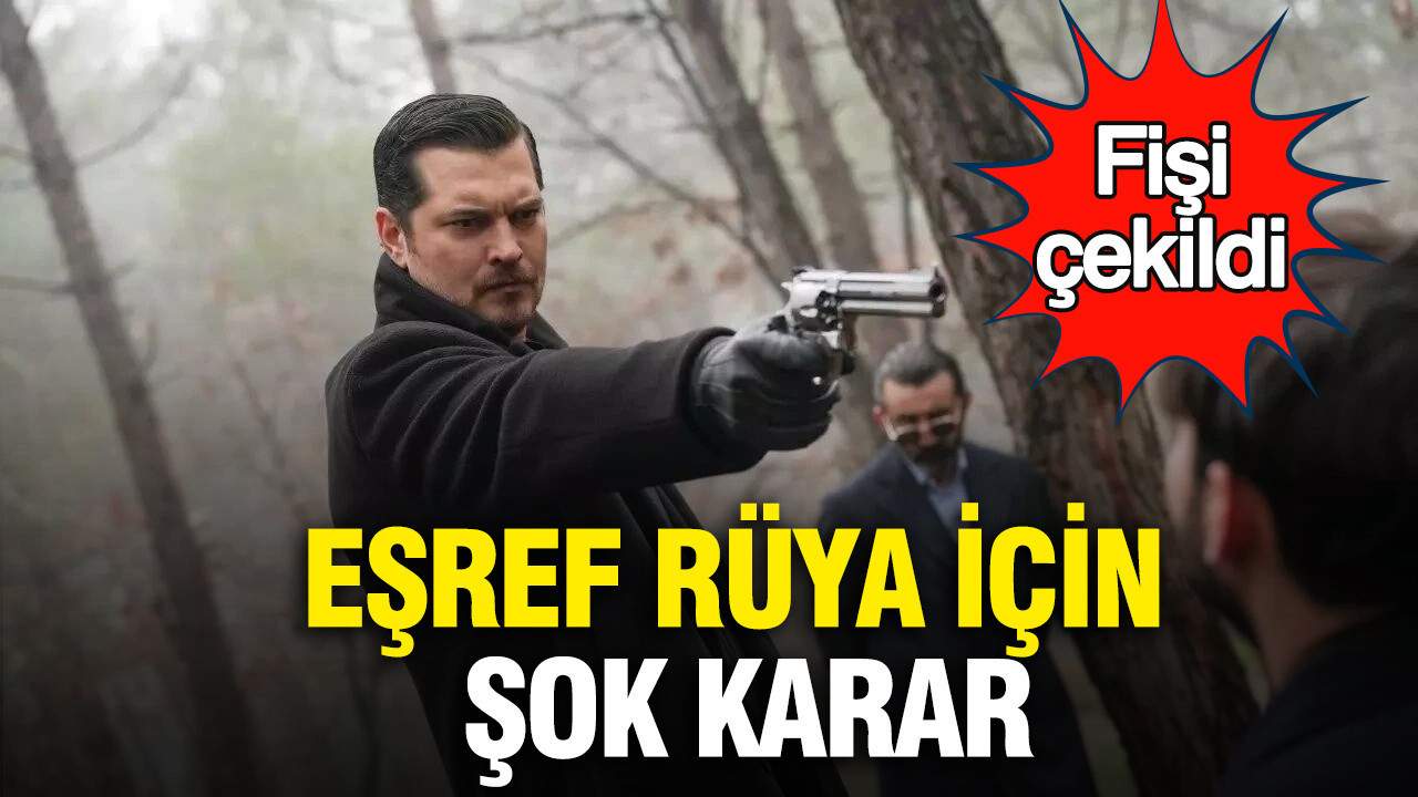 Eşref Rüya Dizisi için Üzücü Veda: Final Kararı Alındı